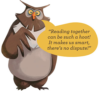 Owl says reading together can be such a a hoot! it makes us smart, there