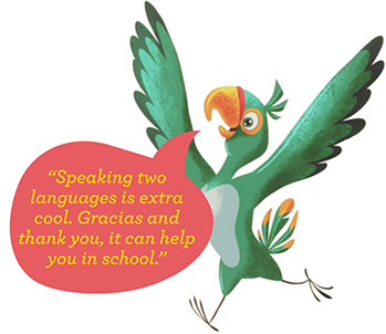 green birds saying"speaking two languages is extra cool. Gracias and thank you, it can help you in school"